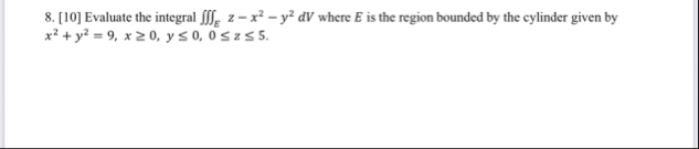 [ 1 0 ] Evaluate the integral E z - x 2 - y 2 d V