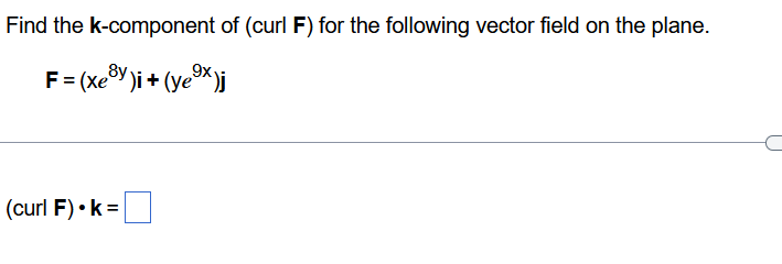 Find the k F F = ( x e 8 y ) i + ( y e 9 x ) j (