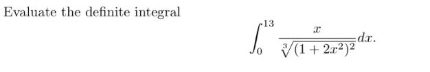 Evaluate the definite integral 0 1 3 x ( 1 + 2 x