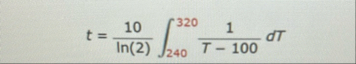 t = 1 0 l n ( 2 ) 2 4 0 3 2 0 1 T - 1 0 0 d T