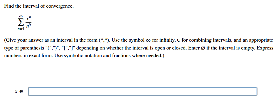 Find the interval o f convergence. n = 4 x n n 9