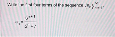 Write the first four terms of the sequence { a n