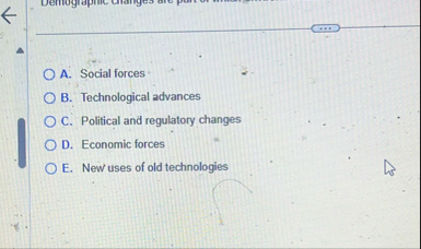 A . Social forces B . Technological advances C .