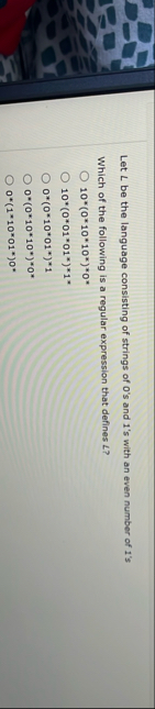 Let L be the language consisting of strings of 0