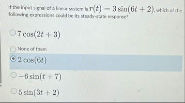 If the input signal of a linear system is r ( t )