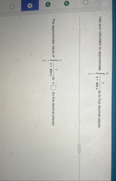 Use your calculator to approximate 1 2 2 1 x s i