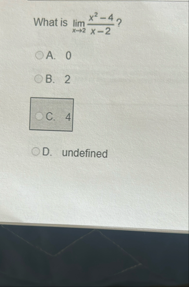 What is lim x 2 x 2 - 4 x - 2 ? A . 0 B . 2 D .