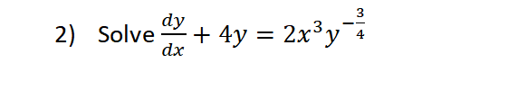 Solve d y d x + 4 y = 2 x 3 y - 3 4