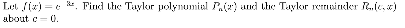 Let f ( x ) = e - 3 x . Find the Taylor