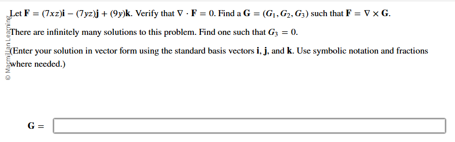 Let F = ( 7 x z ) i - ( 7 y z ) j + ( 9 y ) k .