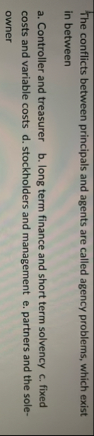 The conflicts between principals and agents are