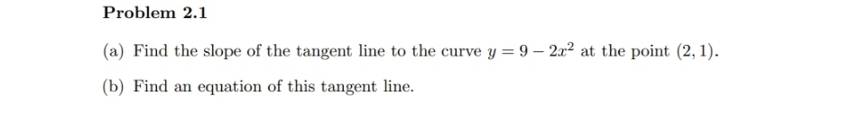 Problem 2 . 1 ( a ) Find the slope of the tangent