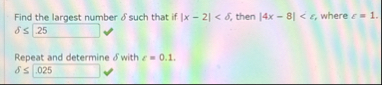Find the largest number such that if | x - 2 | <