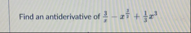 Find an antiderivative of 3 x - x 3 2 1 3 x 3