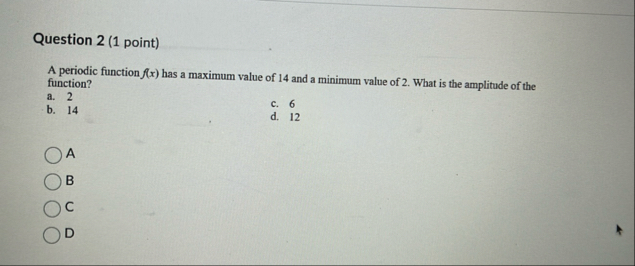 Question 2 ( 1 point ) A periodic function f ( x