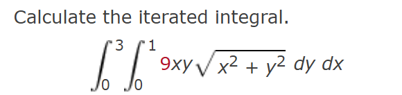Calculate the iterated integral. 0 3 0 1 9 x y x