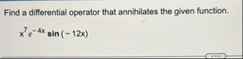Find a differential operator that annihilates the