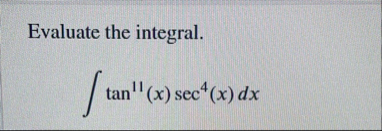 Evaluate the integral. t a n 1 1 ( x ) s e c 4 (