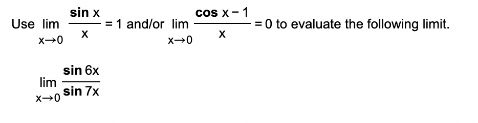 Use lim x 0 s i n x x = 1 a n d o r lim x 0 c o s