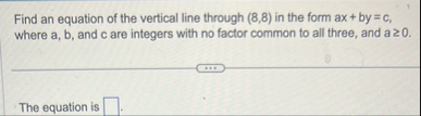 Find an equation of the vertical line through ( 8