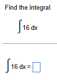 Find the integral. 1 6 d x 1 6 d x =