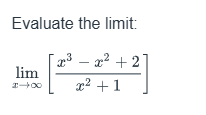 Evaluate the limit: \ lim _ ( x - > \ infty ) [ (