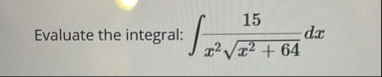 Evaluate the integral: 1 5 x 2 x 2 6 4 2 d x