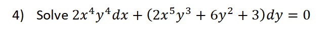 Solve 2 x 4 y 4 d x + ( 2 x 5 y 3 + 6 y 2 + 3 ) d