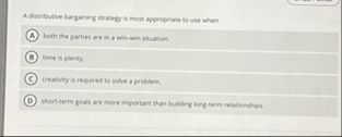 A distributive bargaining strategy is most