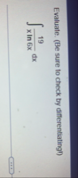 Evaluate. ( Be sure to check by differentiatingl
