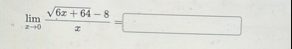 lim x 0 6 x 6 4 2 - 8 x =