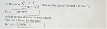 For the series n = 1 ( - 1 ) n 9 n 0 . 3 6