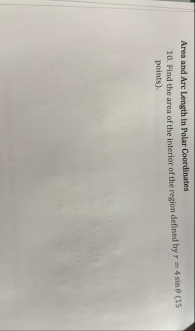 Area and Arc Length in Polar Coordinates 1 0 .