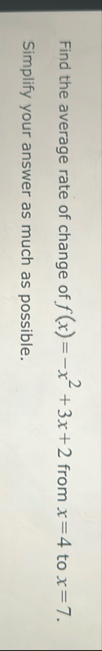Find the average rate of change of f ( x ) = - x