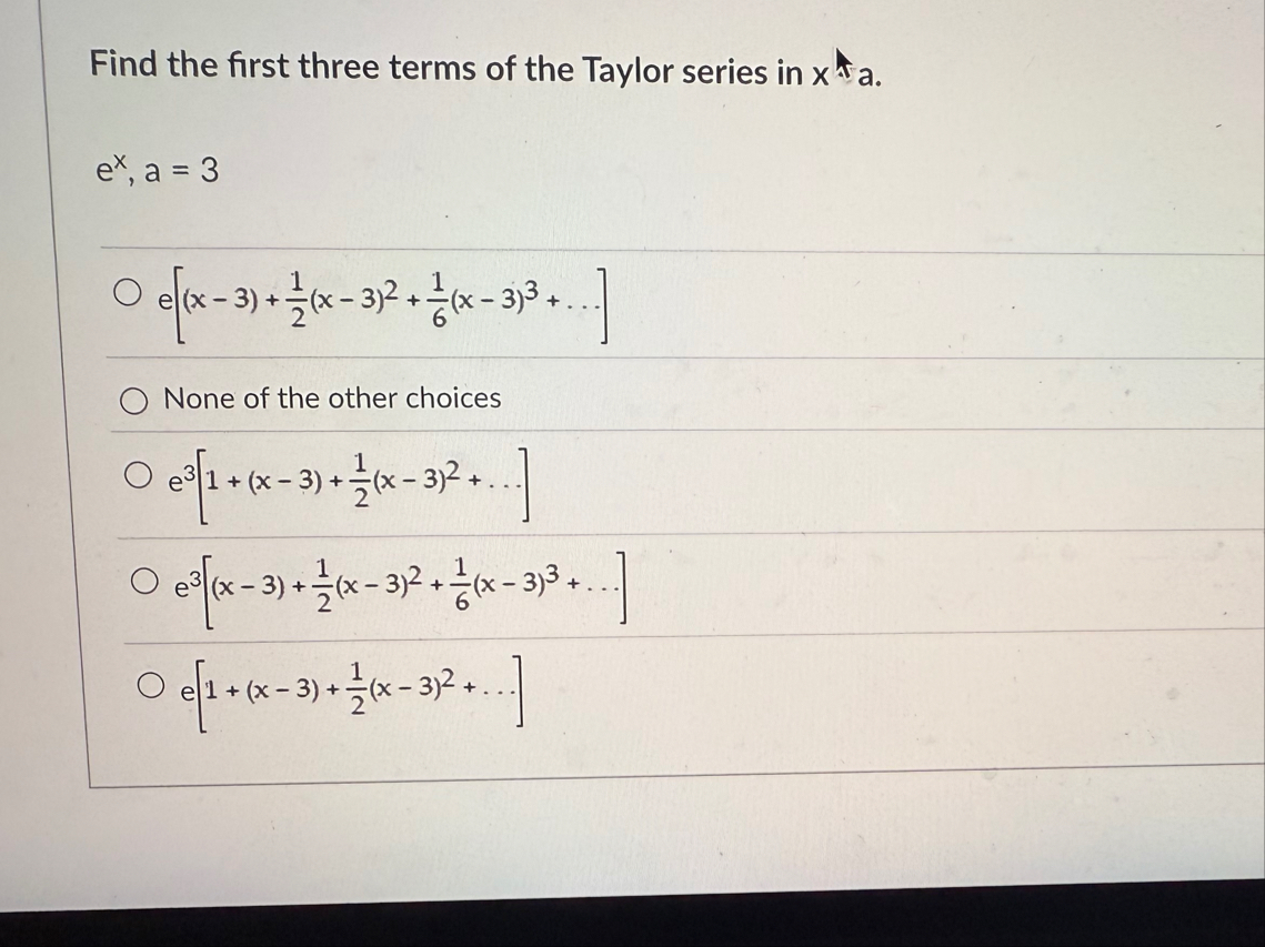 Find the first three terms of the Taylor series