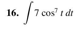 evaluate the integrals 7 c o s 7 t d t