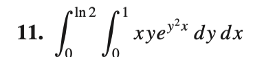 \ int _ 0 ^ ( ln 2 ) \ int _ 0 ^ 1 xye ^ ( y ^ (