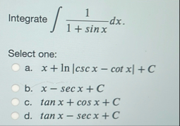 Integrate 1 1 s i n x d x Select one: a . x l n |