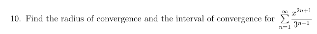 Find the radius o f convergence and the interval