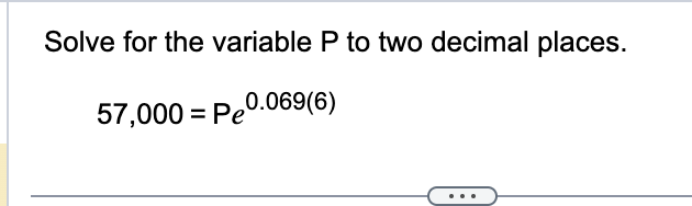 Solve for the variable P t o two decimal places.