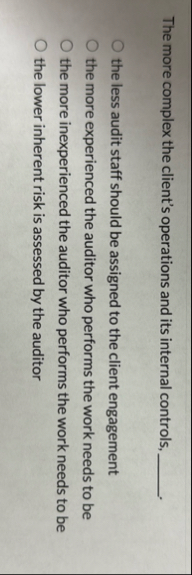 The more complex the client's operations and its