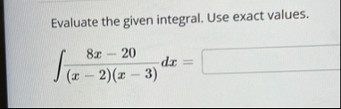 Evaluate the given integral. Use exact values. 8