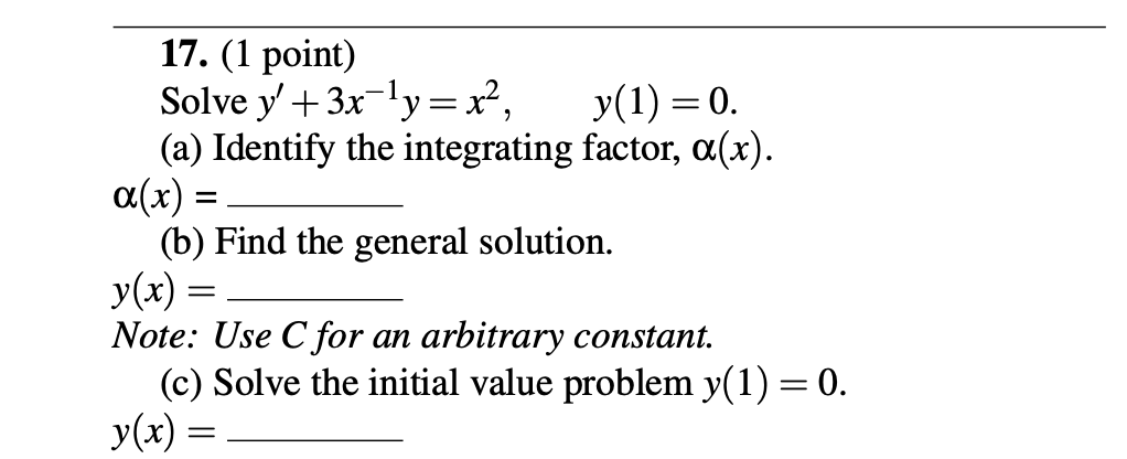 ( 1 point ) Solve y ' + 3 x - 1 y = x 2 , y ( 1 )