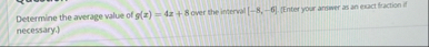 Determine the average value of g ( x ) = 4 x 8