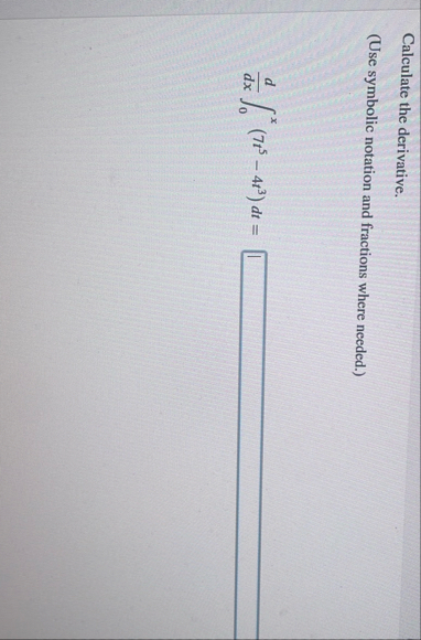 Calculate the derivative. ( Use symbolic notation