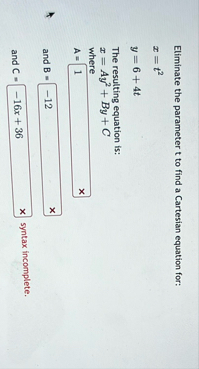 Eliminate the parameter t to find a Cartesian