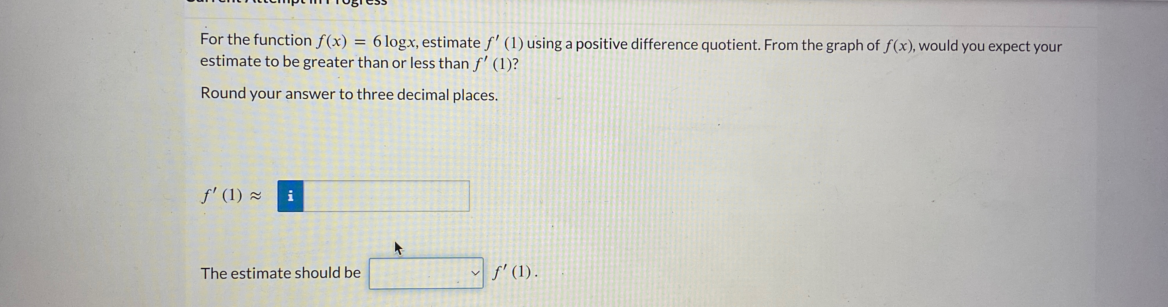 For the function f ( x ) = 6 l o g x , estimate f