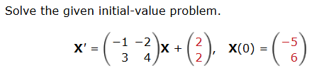 Solve the given initial - value problem. x ' = (