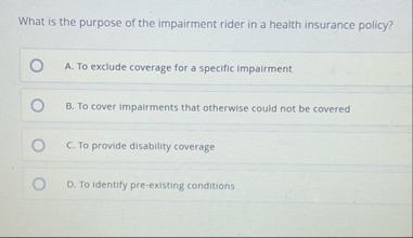 What is the purpose of the impairment rider in a
