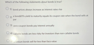 Which of the following statements about bonds is